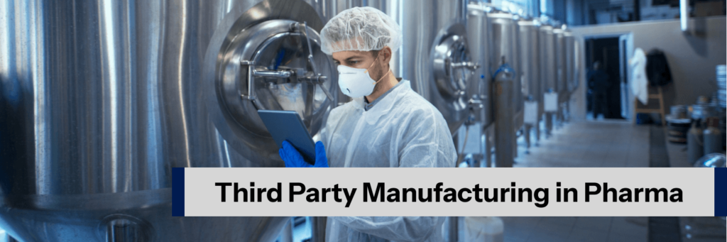 Third Party Manufacturing in Pharma